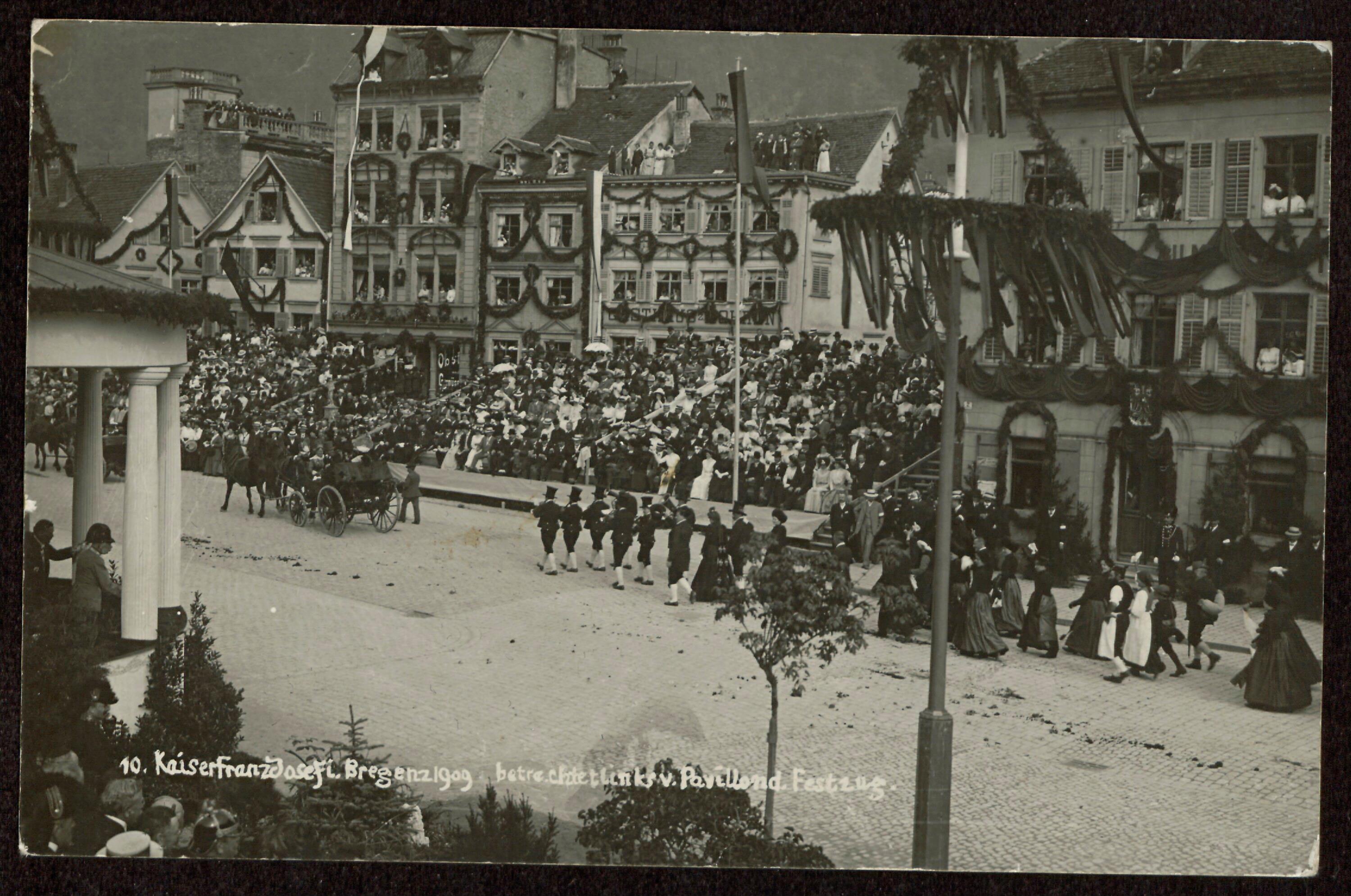 Kaiser Franz Josef I. i. Bregenz 1909 betrachtet links v. Pavillon d. Festzug></div>


    <hr>
    <div class=