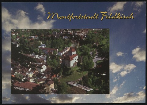Montfortstadt Feldkirch : [Montfortstadt Feldkirch mit Schattenburg, Vorarlberg, Österreich ...]