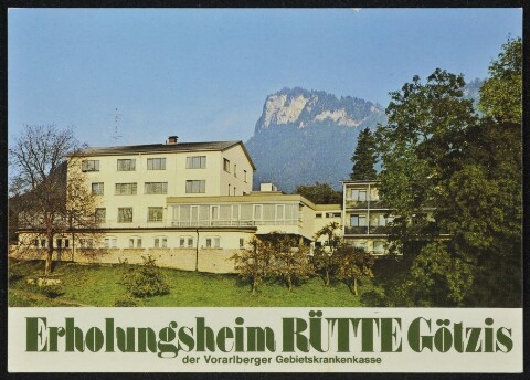 Erholungsheim Rütte Götzis der Vorarlberger Gebietskrankenkasse : [Erholungsheim der Vorarlberger Gebietskrankenkasse Rütte/Götzis Vorarlberg, Österreich ...]