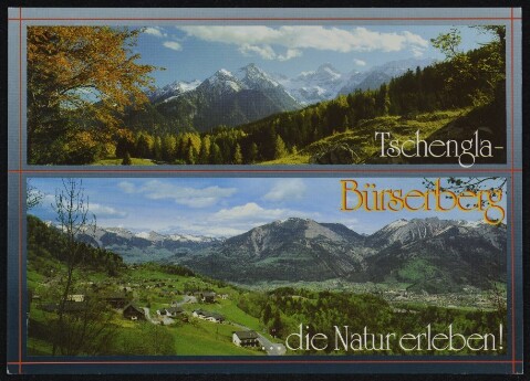 Tschengla-Bürserberg ... die Natur erleben! : [Bürserberg, 900 m, gegen Bludenz, Hoher Frassen und Gamsfreiheit ; Blick zur Zimba von der Tschengla (oben) Vorarlberg, Österreich ...]