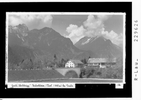 Gasthaus Lechbrugg / Unterletzen bei Reutte / Tirol 840 m